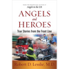 Angels and Heroes: True Stories from the Front Line - Paperback