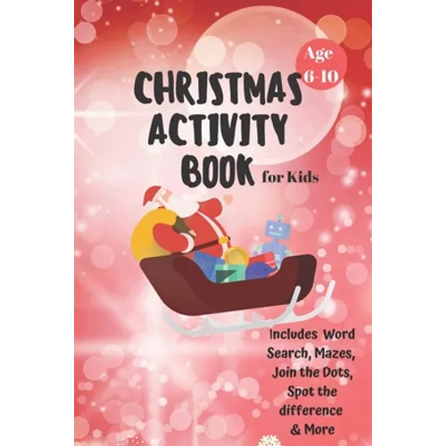 Christmas Activity Book for Kids: Ages 6-10: A Creative Holiday Coloring, Drawing, Word Search, Maze, Games, and Puzzle Art Activities Book for Boys a - Paperback