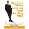 How 1000s of Childcare Centers and Schools Are Making Millions: Make your early education company more effective, less stressful, more profitable and - Hardcover