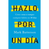 Hazlo Por Un Día: Cómo Crear O Romper Cualquier Hábito En 30 Días / Do It for a Day: How to Make or Break Any Habit in 30 Days - Paperback