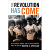 The Revolution Has Come: Black Power, Gender, and the Black Panther Party in Oakland - Paperback