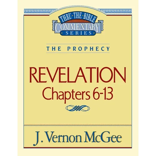Thru the Bible Vol. 59: The Prophecy (Revelation 6-13): 59 - Paperback