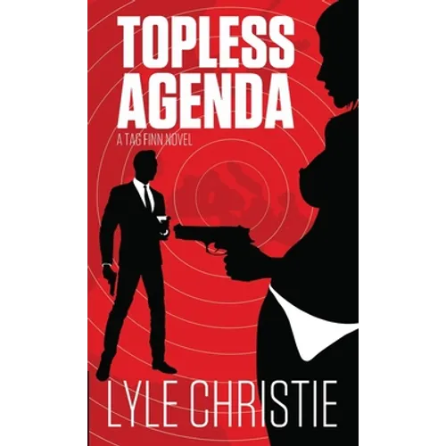 Topless Agenda: Move over James Bond, because Tag Finn is here, and, in spite of a very real fear of public restrooms, he will save the girl and the d - Paperback