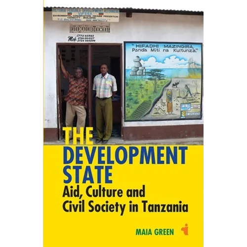 The Development State: Aid, Culture and Civil Society in Tanzania - Paperback