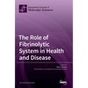 The Role of Fibrinolytic System in Health and Disease - Hardcover