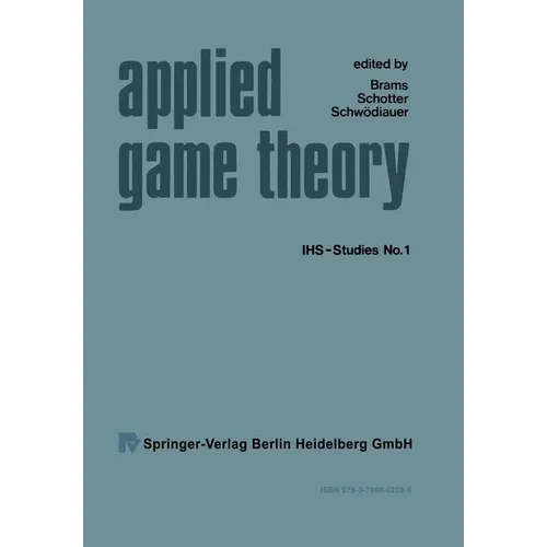 Applied Game Theory: Proceedings of a Conference at the Institute for Advanced Studies, Vienna, June 13-16, 1978 - Paperback