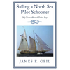 Sailing a North Sea Pilot Schooner: My Years Aboard Tabor Boy - Paperback