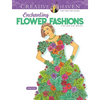 Creative Haven Enchanting Flower Fashions Coloring Book - Paperback