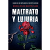 Maltrato Y Lujuria: Cuando Se Une Inteligencia E Instinto Asesino - Paperback