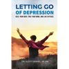 Letting Go Of Depression: Heal your body, free your mind, and live in peace - Paperback
