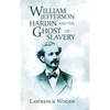 William Jefferson Hardin and the Ghost of Slavery - Hardcover
