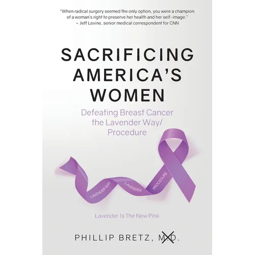 Sacrificing America's Women: Defeating Breast Cancer the Lavender Way/Procedure - Paperback