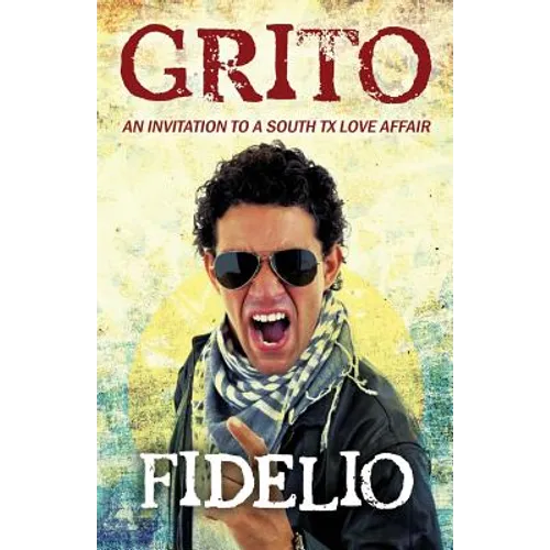 Grito: An Invitation to a South TX Love Affair - Paperback