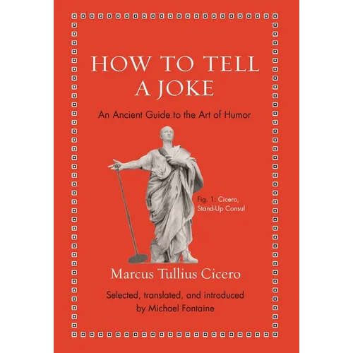 How to Tell a Joke: An Ancient Guide to the Art of Humor - Hardcover