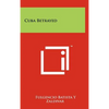 Cuba Betrayed - Hardcover