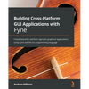 Building Cross-Platform GUI Applications with Fyne: Create beautiful, platform-agnostic graphical applications using Fyne and the Go programming langu - Paperback