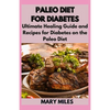 Paleo Diet for Diabetes: Ultimate Healing Guide and Recipes for Diabetes on the Paleo Diet - Paperback
