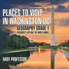 Places to Visit in Washington DC - Geography Grade 1 Children's Explore the World Books - Paperback
