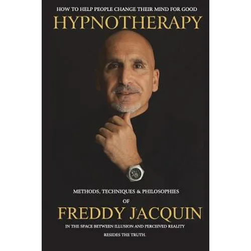 Hypnotherapy: Methods, Techniques and Philosophies of Freddy Jacquin - Paperback