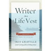Writer in a Life Vest: Essays from the Salish Sea - Paperback