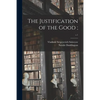 The Justification of the Good;; c.1 - Paperback