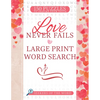 Love Never Fails Large Print Word Search: 150 Puzzles to Inspire Your Faith - Paperback
