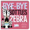 Bye-Bye Bottles, Zebra - Board Book