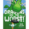 Dragons Are the Worst! - Hardcover