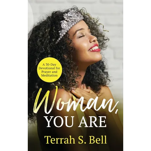 Woman, YOU ARE: ﻿A 30-Day Devotional for Prayer and Meditation - Paperback