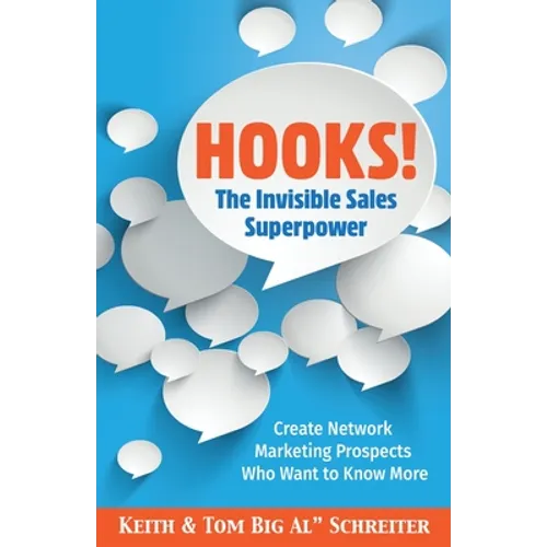 Hooks! The Invisible Sales Superpower: Create Network Marketing Prospects Who Want to Know More - Paperback