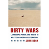 Dirty Wars: Landscape, Power, and Waste in Western American Literature - Hardcover