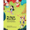 The Upside-Down Boys: A children's book about how bad feelings can be contagious and how kindness can turn bullies into buddies. - Hardcover