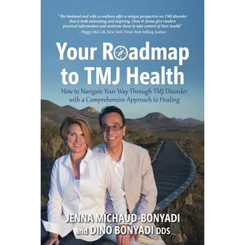 Your Roadmap to TMJ Health: How to Navigate Your Way Through TMJ Disorder with a Comprehensive Approach to Healing - Paperback