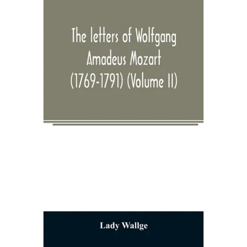 The letters of Wolfgang Amadeus Mozart (1769-1791) (Volume II) - Paperback