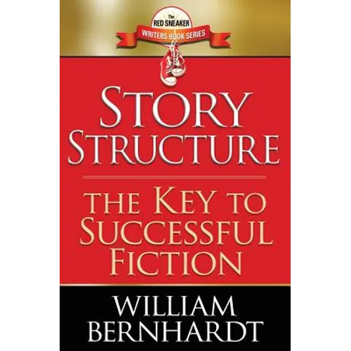 Story Structure: The Key to Successful Fiction - Paperback