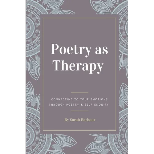 Poetry as Therapy: Connecting to your emotions through poetry and self-enquiry - Paperback