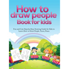 How To Draw People Book For Kids: A Fun and Cute Step-by-Step Drawing Guide for Kids to Learn How to Draw People, Faces, Poses - Hardcover
