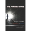 The Punisher Cycle: Changing Our Mindset from Punishment to Discipline - Paperback