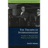 The Triumph of Internationalism: Franklin D. Roosevelt and a World in Crisis, 1933-1941 - Paperback