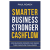 Smarter Business Stronger Cashflow: How Business Owners can smash their cashflow challenges - Paperback