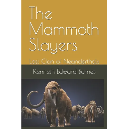 The Mammoth Slayers: Last Clan of Neanderthals - Paperback