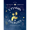 Crystals and Energies: The Essential Witch's Kit for Using Crystals to Find Balance and Well-Being - Hardcover