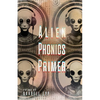 Alien Phonics Primer - Paperback