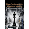 Chess Fundamentals: Learn the Basics and Master the Game - Paperback