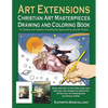 Art Extensions Christian Art Masterpieces Drawing and Coloring Book: For Adults and Children including Art Appreciation and Historical Background from - Paperback