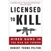 Licensed to Kill: Hired Guns in the War on Terror - Paperback