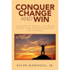 Conquer Change and Win: An Easy-to-Read, Fun Book about the Serious Subject of Change - Paperback