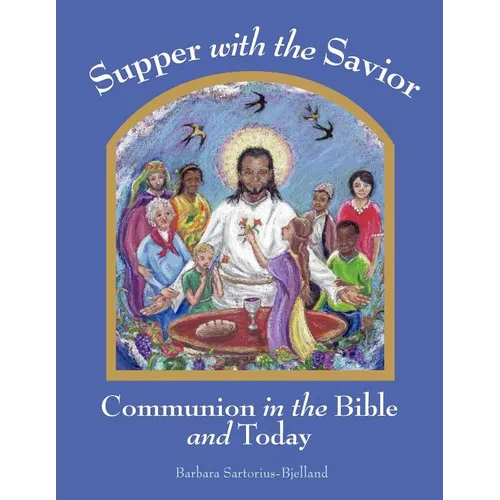 Supper with the Savior: Communion in the Bible and Today - Paperback