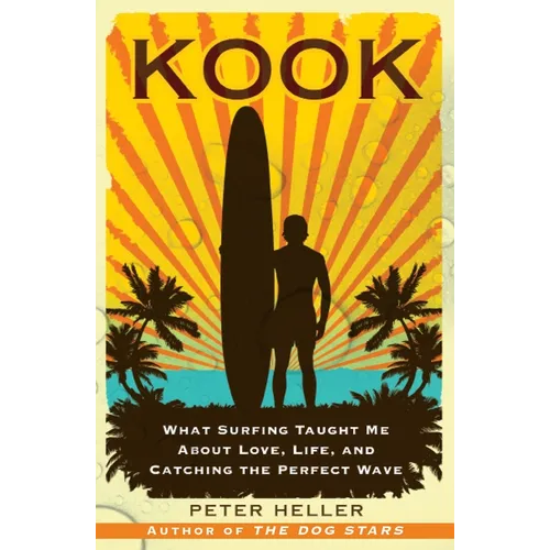Kook: What Surfing Taught Me about Love, Life, and Catching the Perfect Wave - Paperback