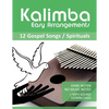 Kalimba Easy Arrangements - 12 Gospel Songs / Spirituals: Ohne Noten - No Music Notes + MP3-Sound Downloads - Paperback